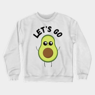 Let's Go avocado Crewneck Sweatshirt